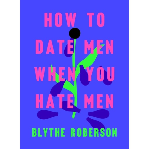 How to Date Men When You Hate Men Hardcover – January 8, 2019 (Hardcover)