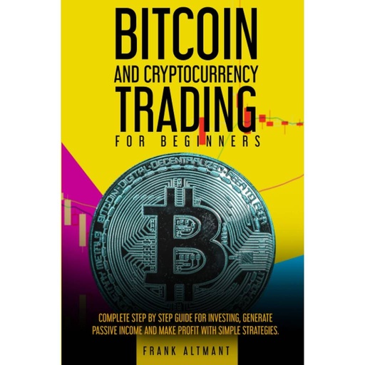 Bitcoin and Cryptocurrency Trading for Beginners 2021: 3 Books in 1
